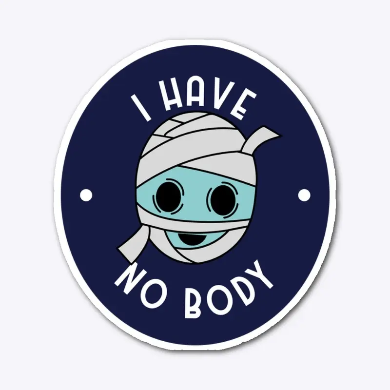 I Have No Body - Cute Mummy Cartoon